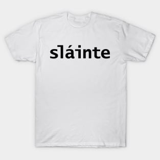 Slainte for St Patricks Day T-Shirt